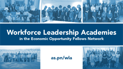 Workforce Leadership Academies in the Economic Opportunity Fellows Network. as.pn/wla