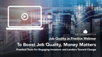 Foreground: "Job Quality in Practice Webinar - To Boost Job Quality, Money Matters: Practical Tools for Engaging Investors and Lenders Toward Change." Background: Various charts trending upward, superimposed on a photo of four stacks of coins ascending in height.