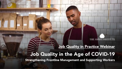 Job Quality in Practice Webinar - Job Quality in the Age of COVID-19: Strengthening Frontline Management and Supporting Workers
