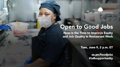 Foreground: "Open to Good Jobs: Now is the Time to Improve Equity and Job Quality in Restaurant Work. Tues, June 9, 2 p.m. ET #talkopportunity" Background: African American woman restaurant worker wearing a face mask in the kitchen