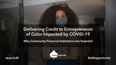 Foreground: "Delivering Credit to Entrepreneurs of Color Impacted by COVID-19: Why Community Financial Institutions Are Essential. Tues, Aug 4, 2 p.m. ET. as.pn/cdfi #talkopportunity" Background: photo of a Black woman entrepreneur wearing a face mask and holding a sign that reads "Welcome, we are open."