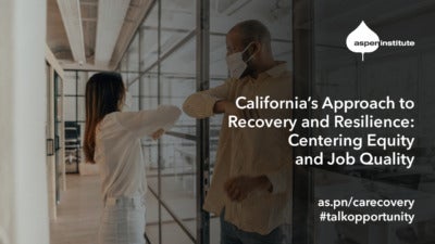 Foreground: "California’s Approach to Recovery and Resilience: Centering Equity and Job Quality. Wed, Aug 26, 2 p.m. ET. as.pn/carecovery #talkopportunity" Background: Photo of a Black man and Asian woman wearing face masks and bumping elbows in an office.