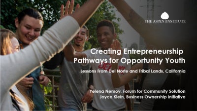 Creating Entrepreneurship Pathways for Opportunity Youth: Lessons From Del Norte and Tribal Lands, California