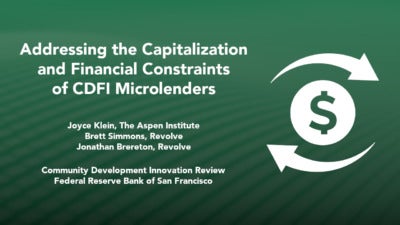 "Addressing the Capitalization and Financial Constraints of CDFI Microlenders" by Joyce Klein, The Aspen Institute, Brett Simmons, Revolve, and Jonathan Brereton, Revolve