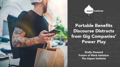 Promotional image for the blog post “Portable Benefits Discourse Distracts from Gig Companies’ Power Play” by Shelly Steward, Future of Work Initiative, The Aspen Institute. In addition to displaying the title and author, the image includes a photo of a man using an app on his smartphone to complete a delivery. He is riding a bicycle while carrying a backpack and a paper shopping bag.