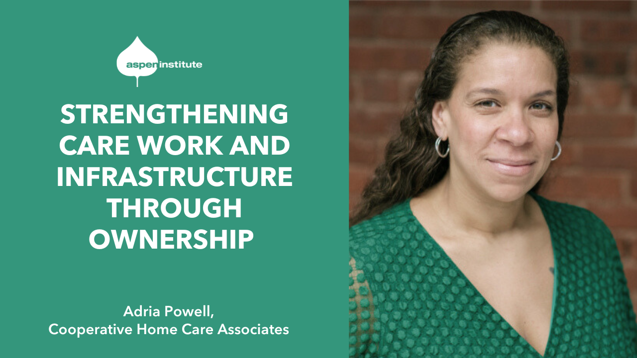 Image of Adria Powell with a green graphic card that reads "Strengthening Care Work and Infrastructure Through Ownership." This image leads to a clip of Adria Powell speaking at the 2025 Employee Ownership Ideas Forum on Youtube.